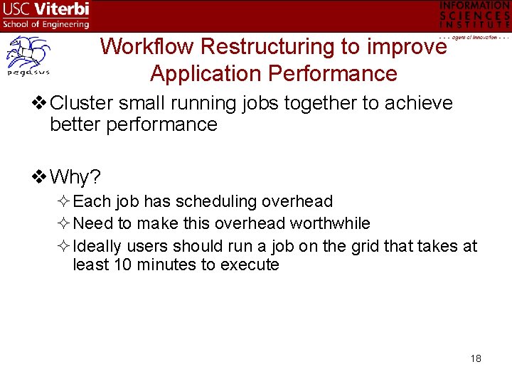 Workflow Restructuring to improve Application Performance v Cluster small running jobs together to achieve