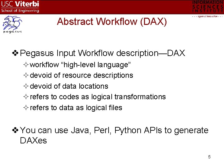 Abstract Workflow (DAX) v Pegasus Input Workflow description—DAX workflow “high-level language” devoid of resource
