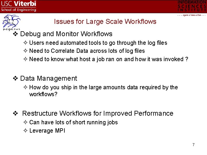 Issues for Large Scale Workflows v Debug and Monitor Workflows Users need automated tools