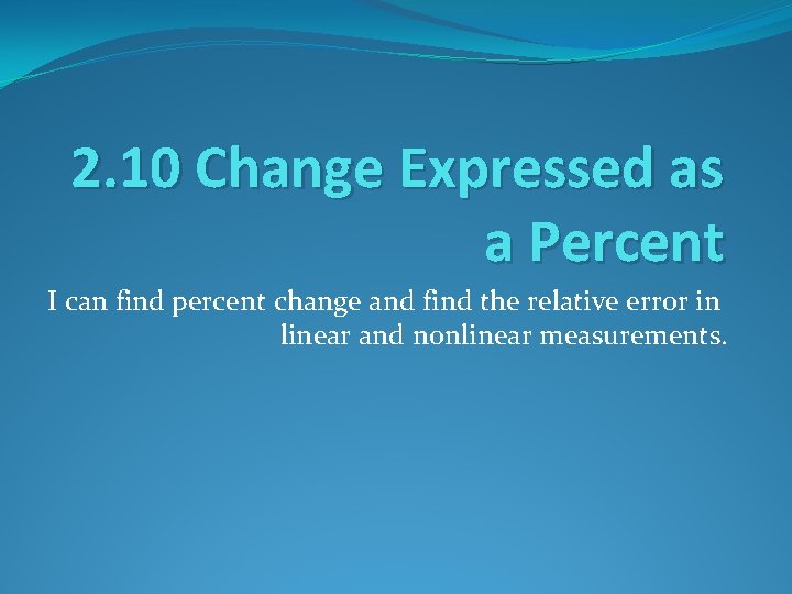 2. 10 Change Expressed as a Percent I can find percent change and find