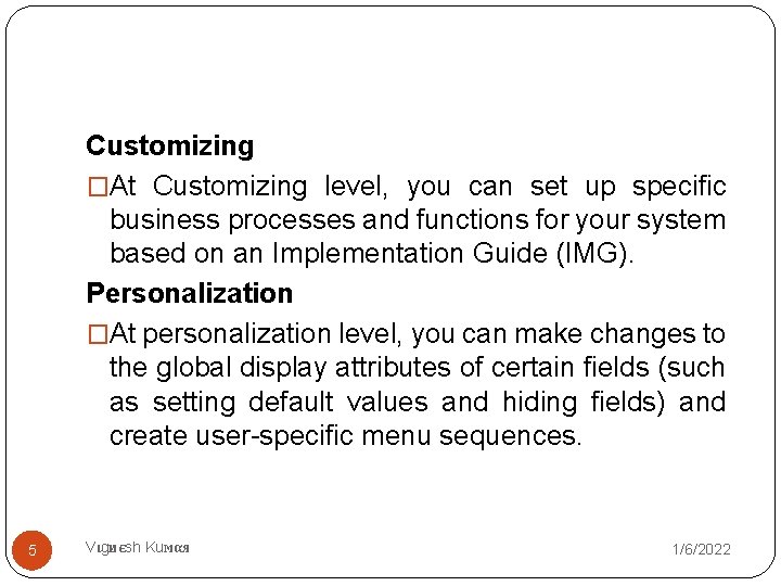 Customizing �At Customizing level, you can set up specific business processes and functions for