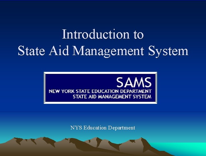 Introduction to State Aid Management System NYS Education Department 