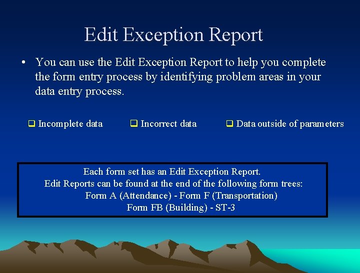 Edit Exception Report • You can use the Edit Exception Report to help you