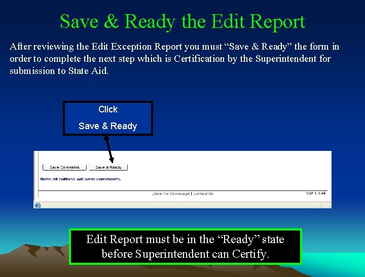 Save & Ready the Edit Report After reviewing the Edit Exception Report you must