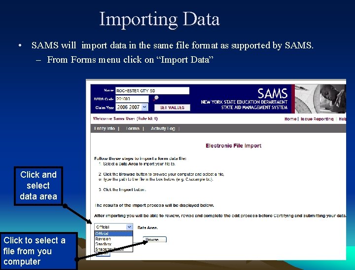 Importing Data • SAMS will import data in the same file format as supported