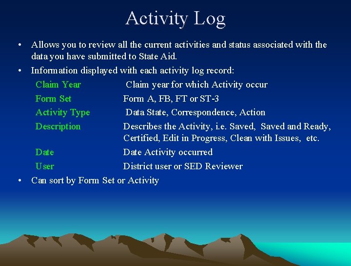 Activity Log • Allows you to review all the current activities and status associated