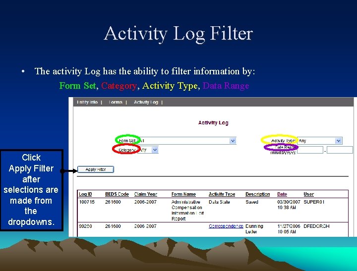 Activity Log Filter • The activity Log has the ability to filter information by: