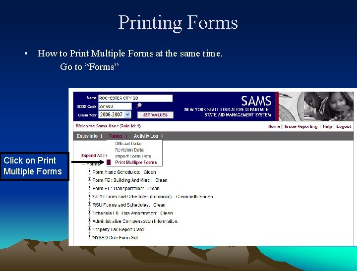 Printing Forms • How to Print Multiple Forms at the same time. Go to
