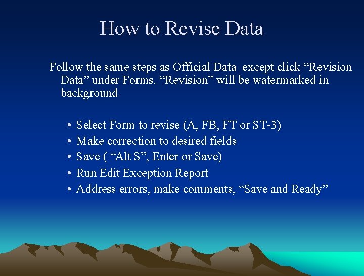 How to Revise Data Follow the same steps as Official Data except click “Revision