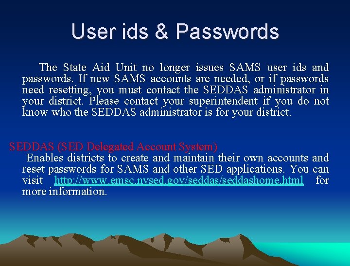 User ids & Passwords The State Aid Unit no longer issues SAMS user ids