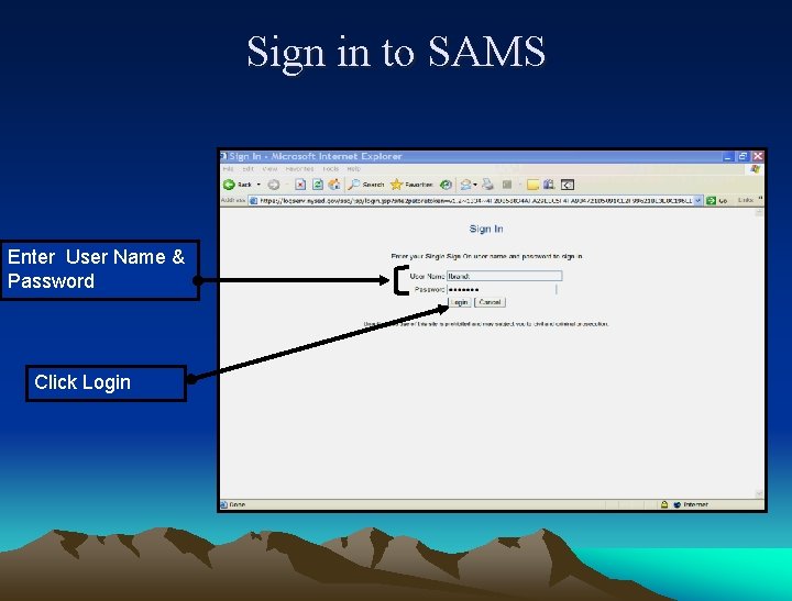 Sign in to SAMS Enter User Name & Password Click Login 