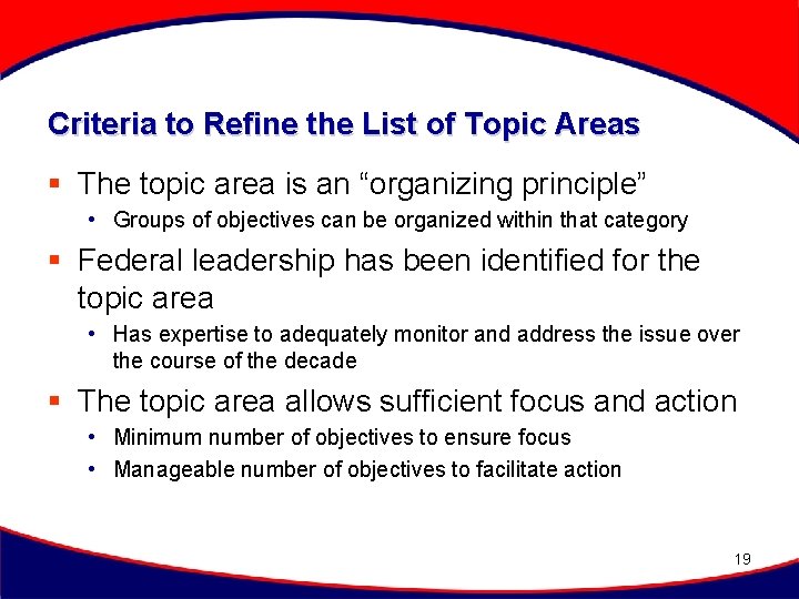 Criteria to Refine the List of Topic Areas § The topic area is an