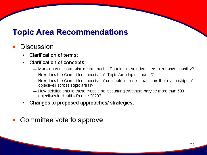 Topic Area Recommendations § Discussion • Clarification of terms; • Clarification of concepts; —