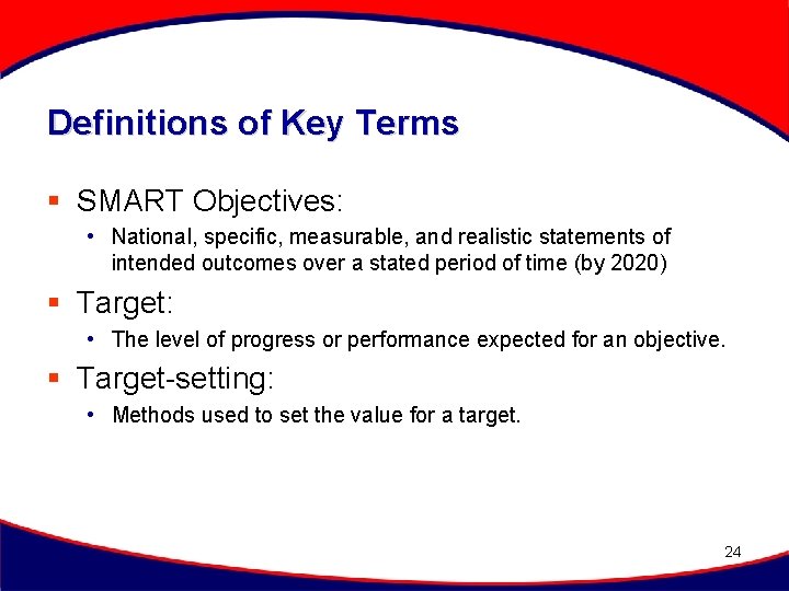 Definitions of Key Terms § SMART Objectives: • National, specific, measurable, and realistic statements