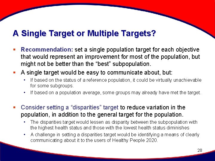 A Single Target or Multiple Targets? § Recommendation: set a single population target for