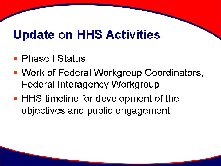 Update on HHS Activities § Phase I Status § Work of Federal Workgroup Coordinators,