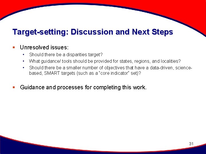 Target-setting: Discussion and Next Steps § Unresolved issues: • • • Should there be
