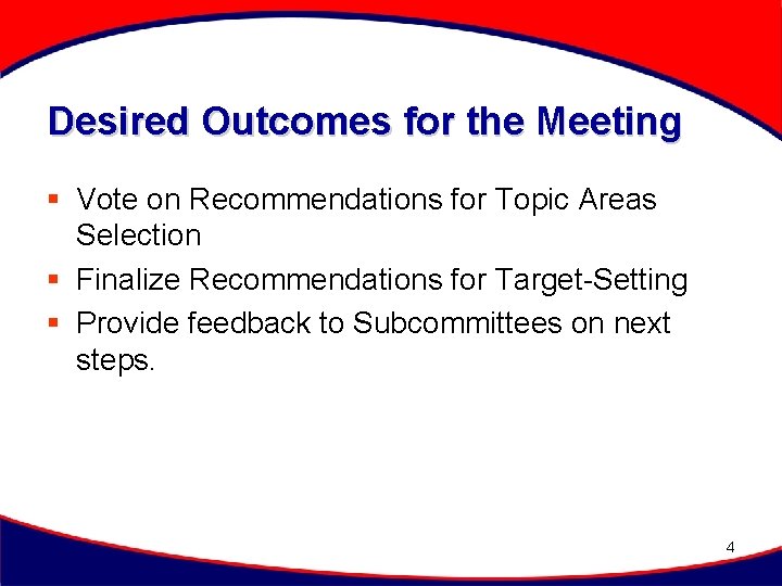 Desired Outcomes for the Meeting § Vote on Recommendations for Topic Areas Selection §