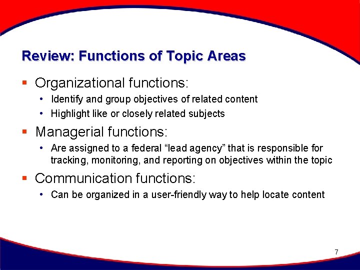 Review: Functions of Topic Areas § Organizational functions: • Identify and group objectives of