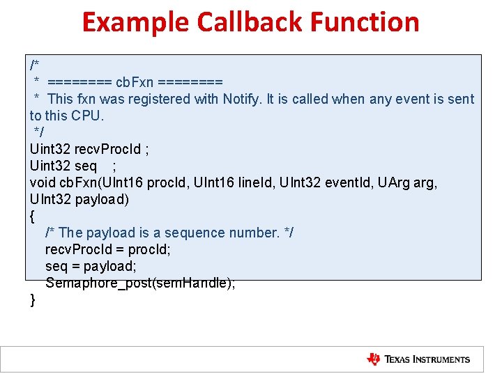 Example Callback Function /* * ==== cb. Fxn ==== * This fxn was registered