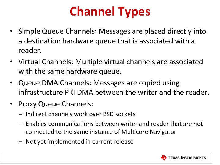 Channel Types • Simple Queue Channels: Messages are placed directly into a destination hardware