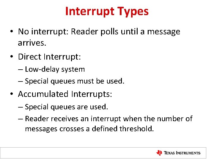 Interrupt Types • No interrupt: Reader polls until a message arrives. • Direct Interrupt: