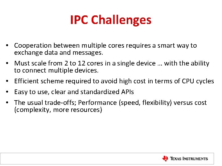 IPC Challenges • Cooperation between multiple cores requires a smart way to exchange data