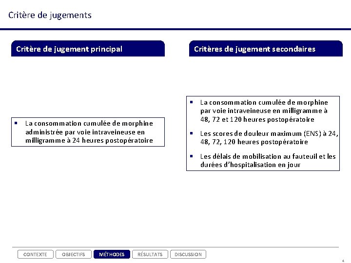 Critère de jugements Critère de jugement principal Critères de jugement secondaires § La consommation