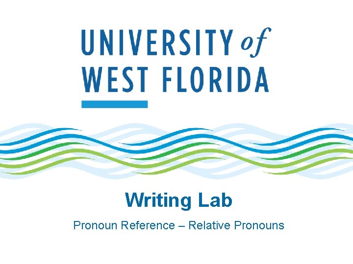 Writing Lab Pronoun Reference – Relative Pronouns 