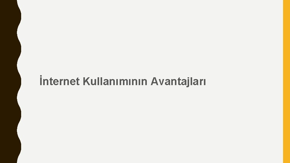 İnternet Kullanımının Avantajları 