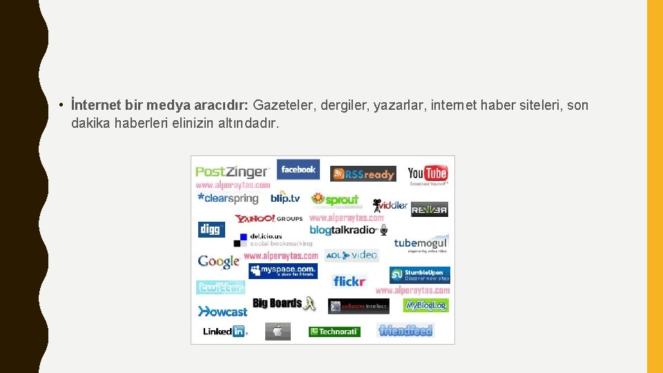  • İnternet bir medya aracıdır: Gazeteler, dergiler, yazarlar, internet haber siteleri, son dakika