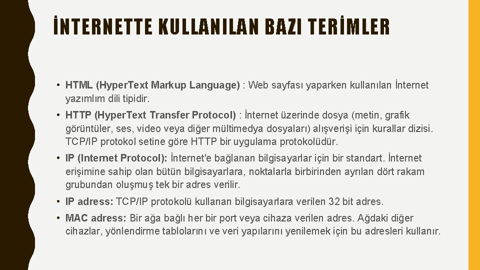 İNTERNETTE KULLANILAN BAZI TERİMLER • HTML (Hyper. Text Markup Language) : Web sayfası yaparken