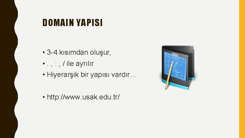 DOMAIN YAPISI • 3 -4 kısımdan oluşur, • . , : , / ile