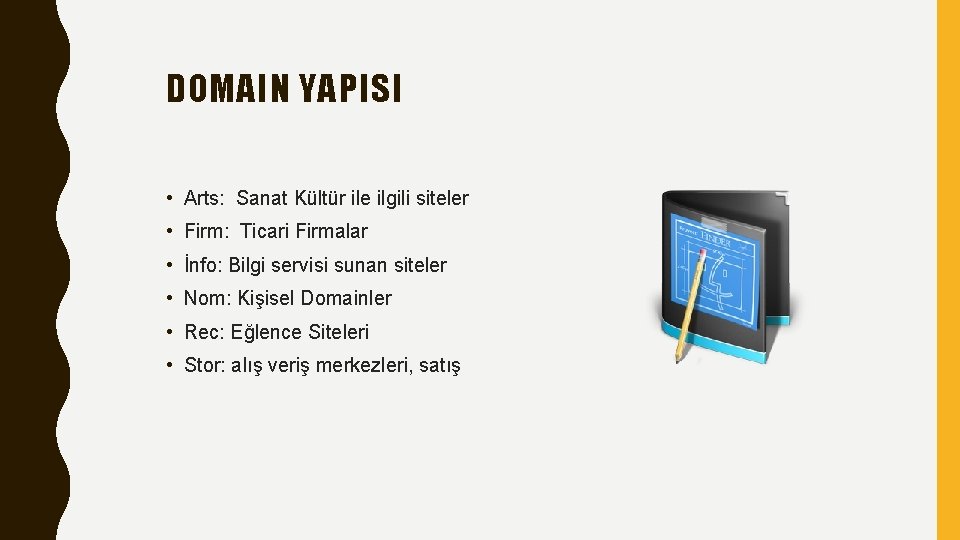 DOMAIN YAPISI • Arts: Sanat Kültür ile ilgili siteler • Firm: Ticari Firmalar •