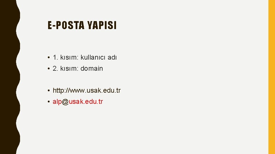 E-POSTA YAPISI • 1. kısım: kullanıcı adı • 2. kısım: domain • http: //www.