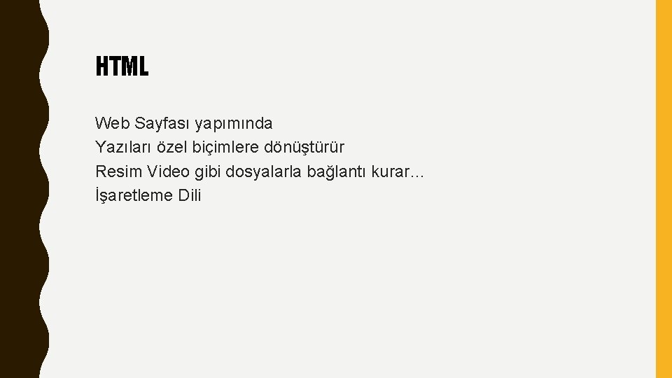 HTML Web Sayfası yapımında Yazıları özel biçimlere dönüştürür Resim Video gibi dosyalarla bağlantı kurar…