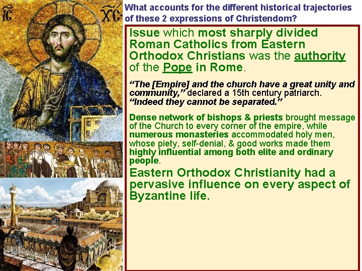 What accounts for the different historical trajectories of these 2 expressions of Christendom? Issue