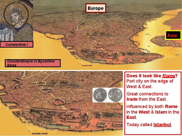 Europe Asia Constantine I Constantinople in Byzantine times Does it look like Rome? Port