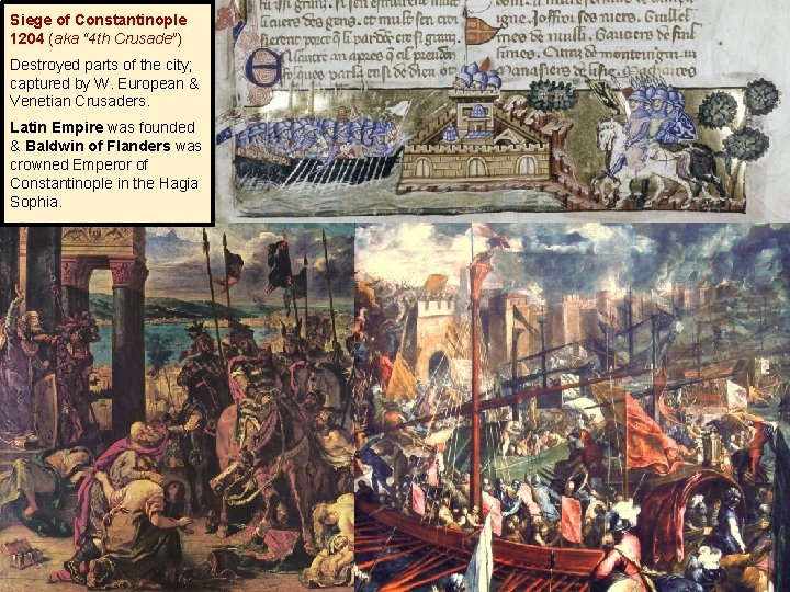 Siege of Constantinople 1204 (aka “ 4 th Crusade”) Destroyed parts of the city;