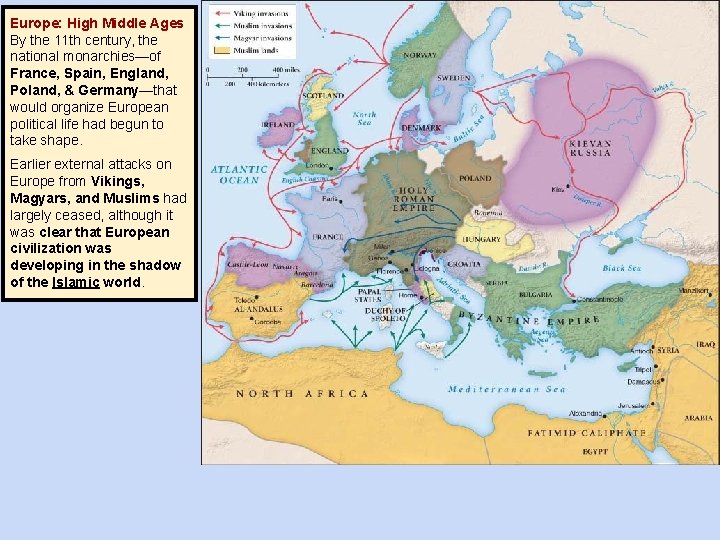Europe: High Middle Ages By the 11 th century, the national monarchies—of France, Spain,