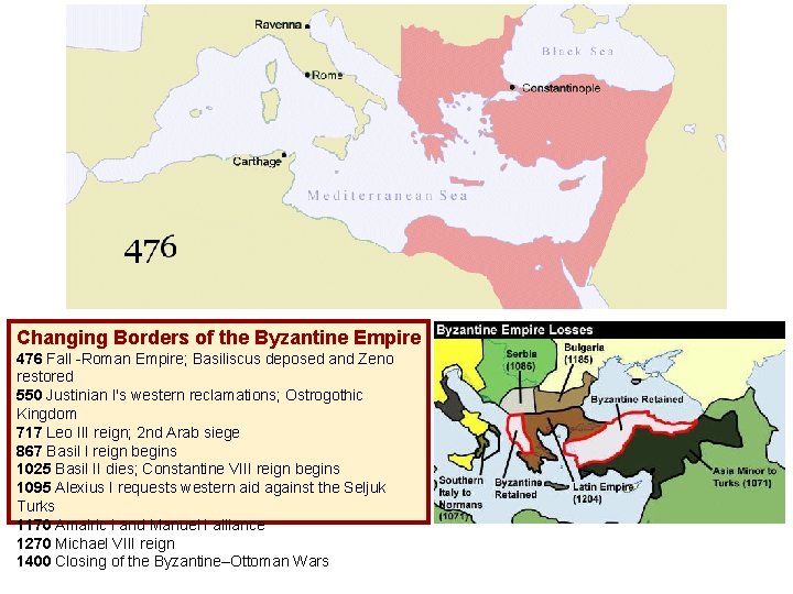 Changing Borders of the Byzantine Empire 476 Fall -Roman Empire; Basiliscus deposed and Zeno