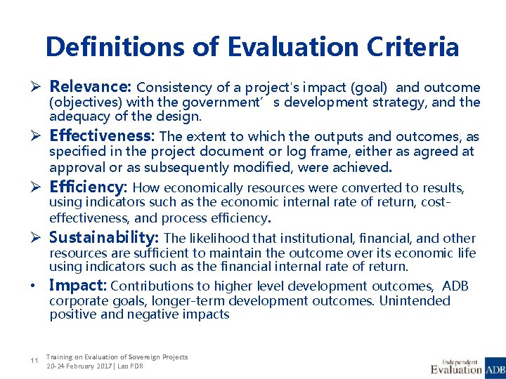 Definitions of Evaluation Criteria Ø Relevance: Consistency of a project's impact (goal) and outcome