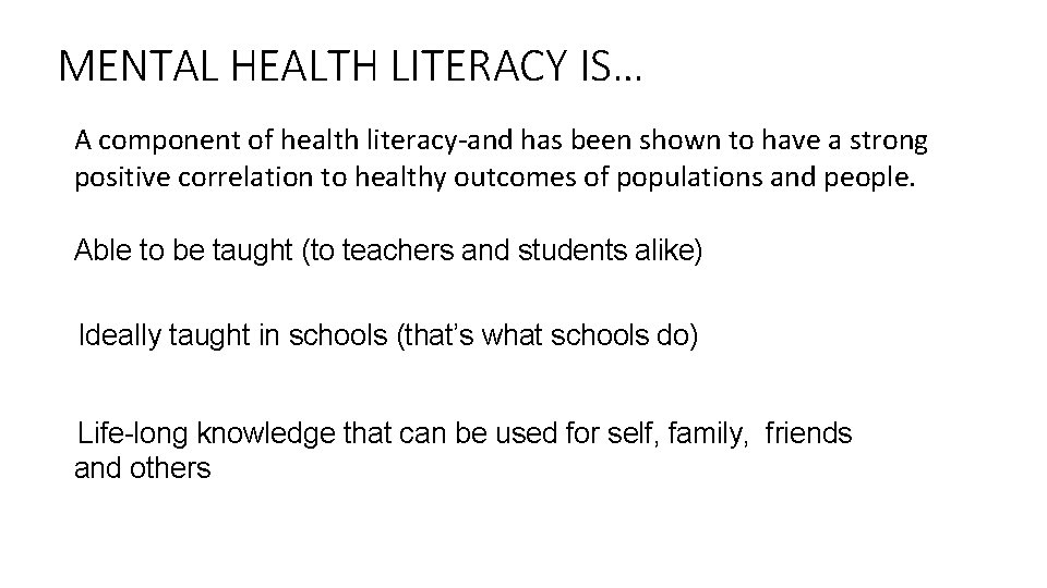 MENTAL HEALTH LITERACY IS… A component of health literacy-and has been shown to have