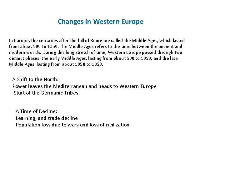 Changes in Western Europe In Europe, the centuries after the fall of Rome are