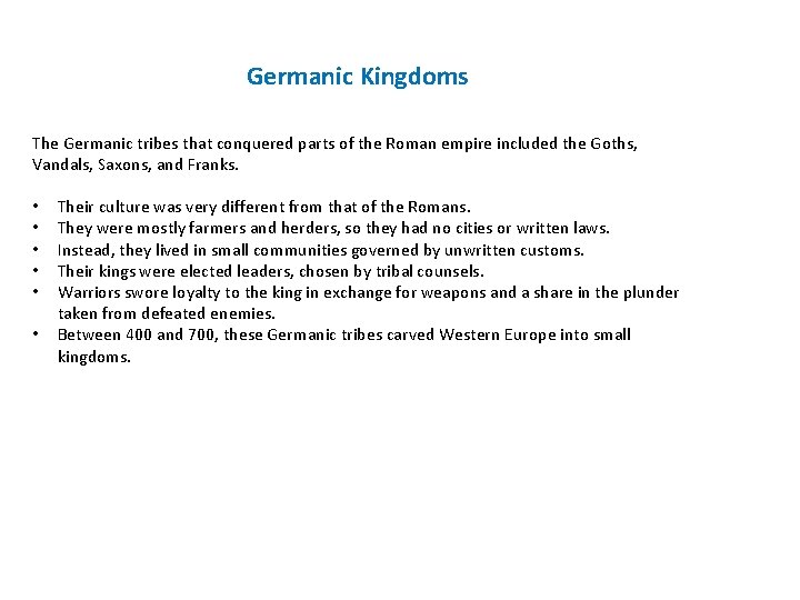 Germanic Kingdoms The Germanic tribes that conquered parts of the Roman empire included the