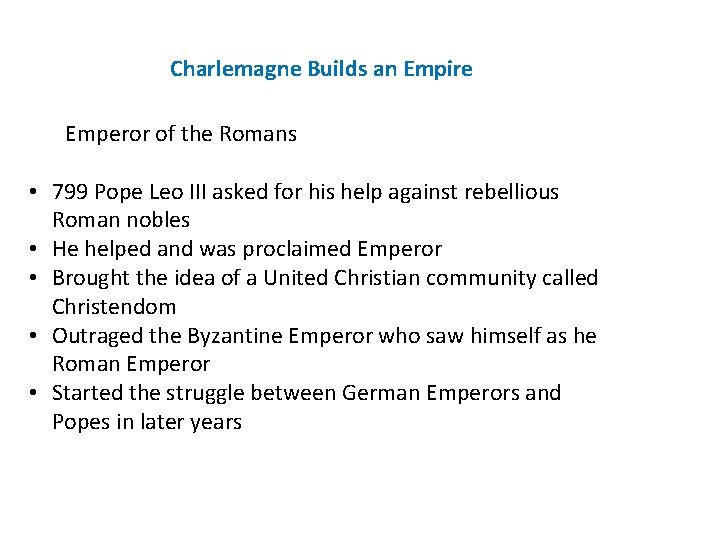 Charlemagne Builds an Empire Emperor of the Romans • 799 Pope Leo III asked