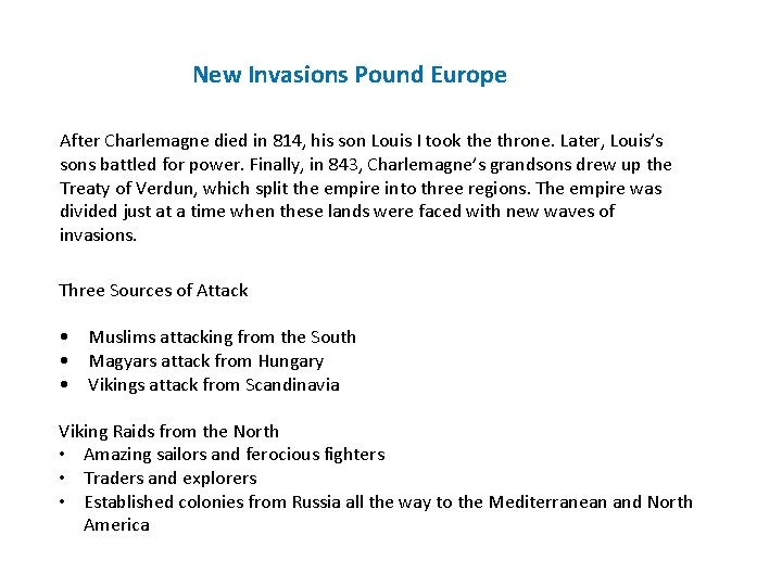 New Invasions Pound Europe After Charlemagne died in 814, his son Louis I took