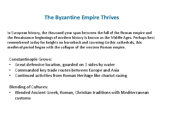 The Byzantine Empire Thrives In European history, the thousand-year span between the fall of