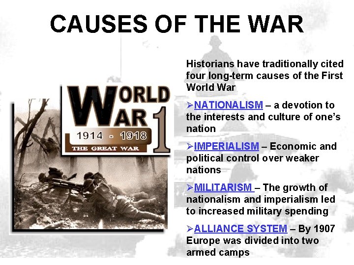 CAUSES OF THE WAR Historians have traditionally cited four long-term causes of the First