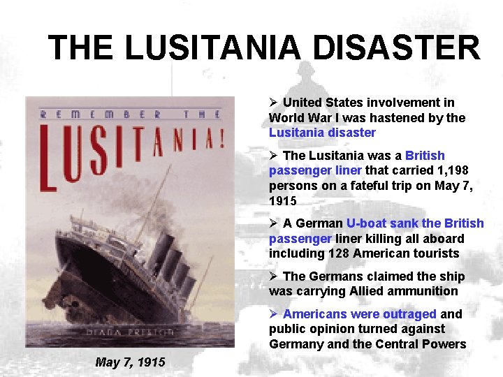 THE LUSITANIA DISASTER Ø United States involvement in World War I was hastened by